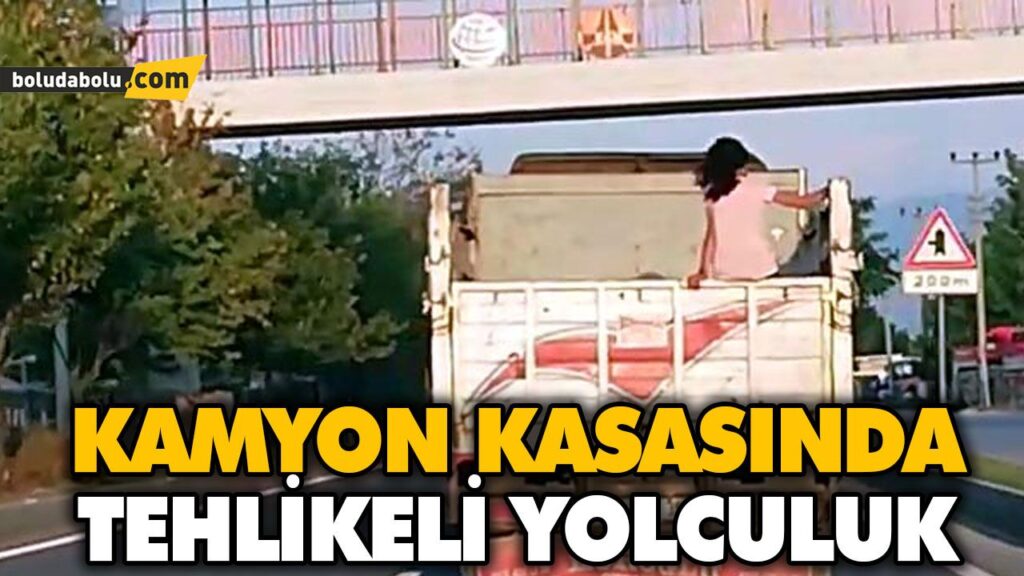 KAMYON KASASINDA TEHLİKELİ YOLCULUK KAMYON KASASINDA TEHLİKELİ YOLCULUK