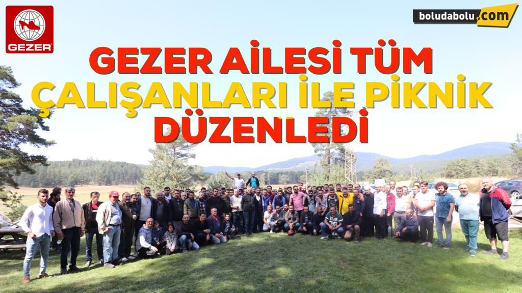 GEZER AİLESİ PİKNİKTE BULUŞTU GEZER AİLESİ PİKNİKTE BULUŞTU