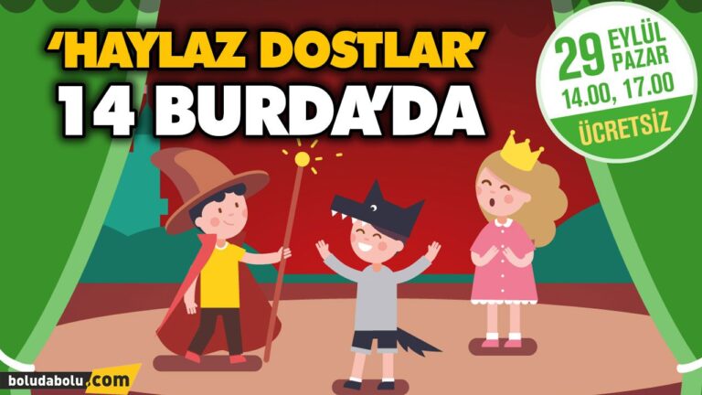 ‘HAYLAZ DOSTLAR’ 14 BURDA’DA