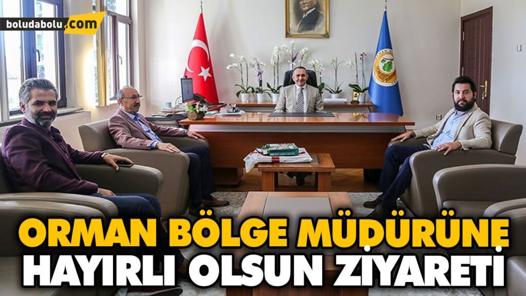 ORMAN BÖLGE MÜDÜRÜNE HAYIRLI OLSUN ZİYARETİ ORMAN BÖLGE MÜDÜRÜNE HAYIRLI OLSUN ZİYARETİ
