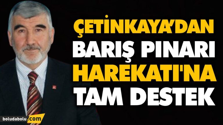 ÇETİNKAYA’DAN BARIŞ PINARI HAREKATI’NA TAM DESTEK