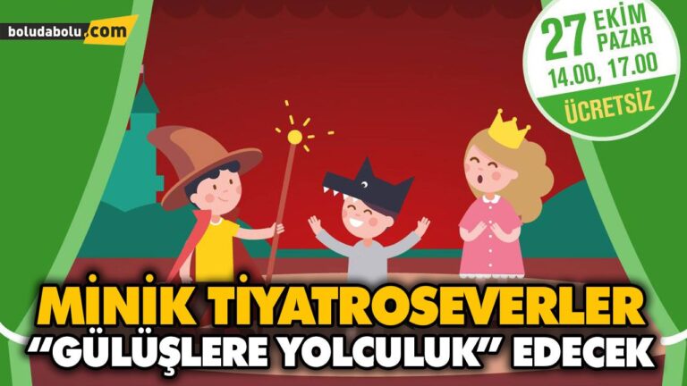 MİNİK TİYATROSEVERLER “GÜLÜŞLERE YOLCULUK” EDECEK