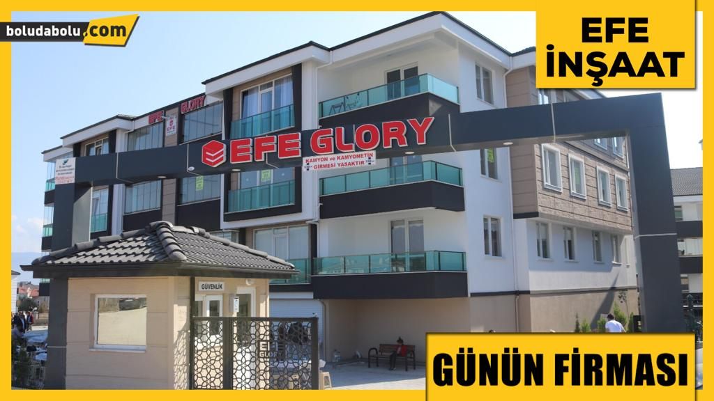 EFE İNŞAAT GÜNÜN FİRMASI EFE İNŞAAT GÜNÜN FİRMASI
