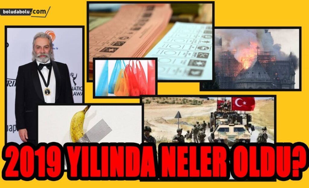2019 YILINDA NELER OLDU? 2019 YILINDA NELER OLDU?