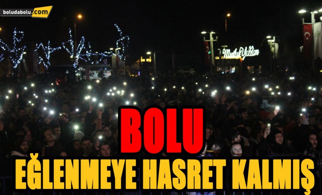 BOLU EĞLENMEYE HASRET KALMIŞ BOLU EĞLENMEYE HASRET KALMIŞ