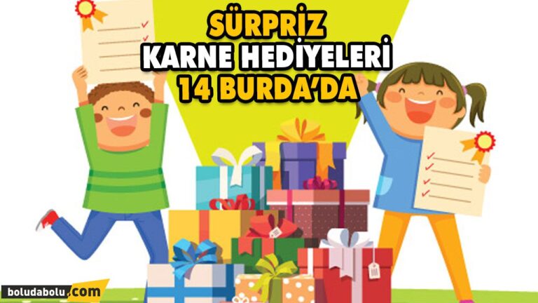 SÜRPRİZ KARNE HEDİYELERİ 14 BURDA’DA
