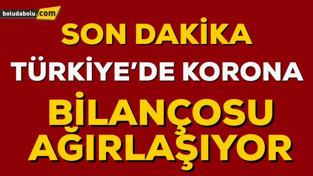 KORONA BİLANÇOSU AĞIRLAŞIYOR KORONA BİLANÇOSU AĞIRLAŞIYOR