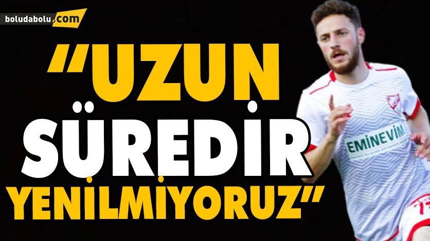 “Uzun süredir yenilmiyoruz” “Uzun süredir yenilmiyoruz”