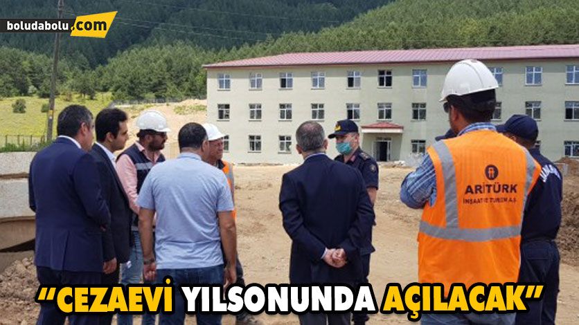“Cezaevi yılsonunda açılacak” “Cezaevi yılsonunda açılacak”