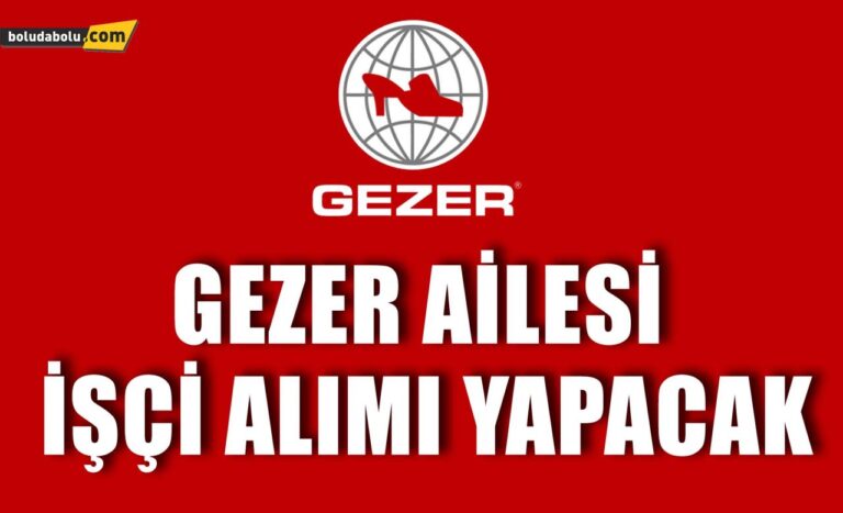 GEZER AİLESİ İŞÇİ ALIMI YAPACAK