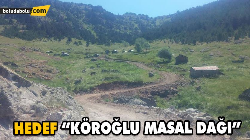 Hedef “Köroğlu Masal Dağı” Hedef “Köroğlu Masal Dağı”
