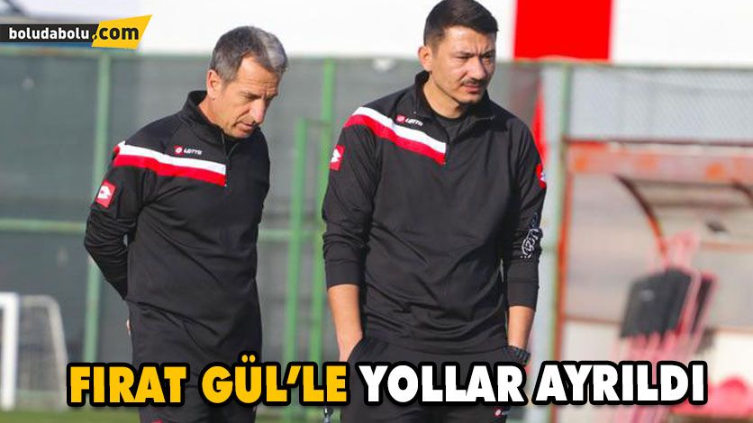 FIRAT GÜL’LE YOLLAR AYRILDI FIRAT GÜL’LE YOLLAR AYRILDI