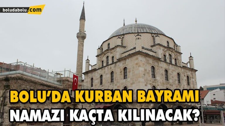 BOLU’DA KURBAN BAYRAMI NAMAZI KAÇTA KILINACAK?