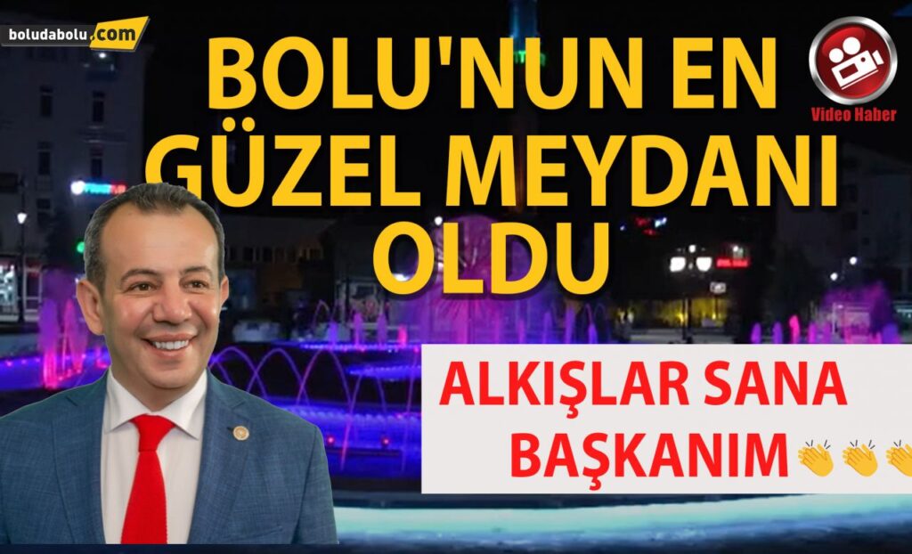 BOLU’NUN EN GÜZEL MEYDANI OLDU BOLU’NUN EN GÜZEL MEYDANI OLDU