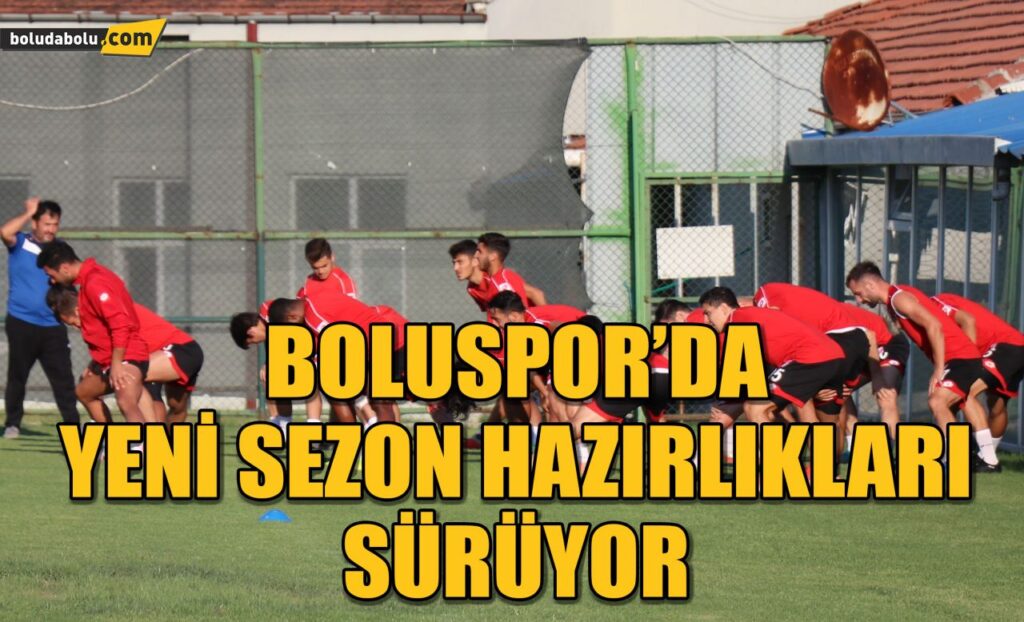 Boluspor’da, yeni sezon hazırlıkları sürüyor Boluspor’da, yeni sezon hazırlıkları sürüyor