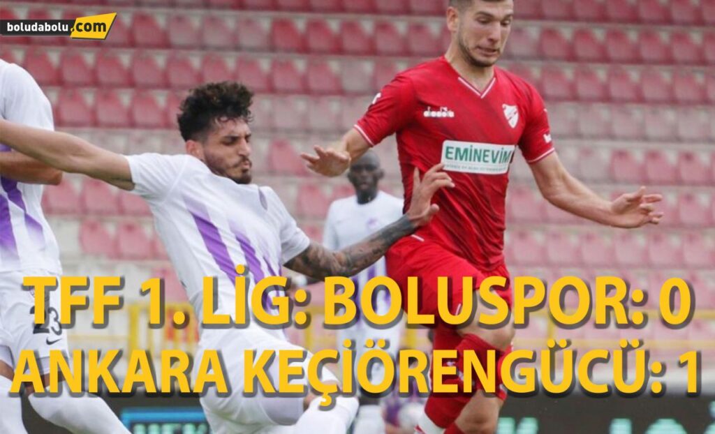 TFF 1. Lig: Boluspor: 0 – Ankara Keçiörengücü: 1 TFF 1. Lig: Boluspor: 0 – Ankara Keçiörengücü: 1