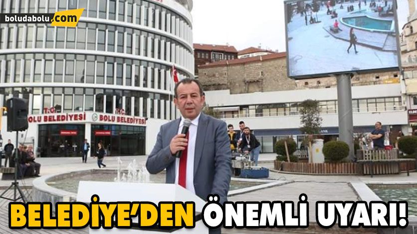 BELEDİYE’DEN ÖNEMLİ UYARI! BELEDİYE’DEN ÖNEMLİ UYARI!