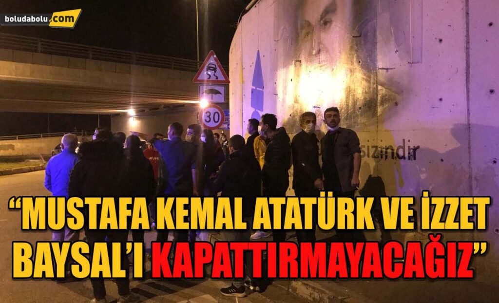 “MUSTAFA KEMAL ATATÜRK VE İZZET BAYSAL’I KAPATTIRMAYACAĞIZ” “MUSTAFA KEMAL ATATÜRK VE İZZET BAYSAL’I KAPATTIRMAYACAĞIZ”