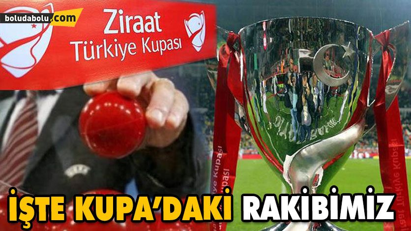KUPA’DA RAKİP BELLİ OLDU KUPA’DA RAKİP BELLİ OLDU