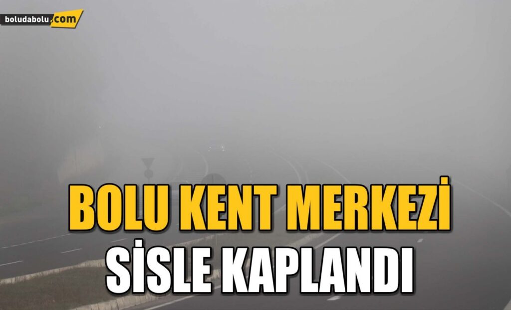 Bolu kent merkezi sisle kaplandı Bolu kent merkezi sisle kaplandı