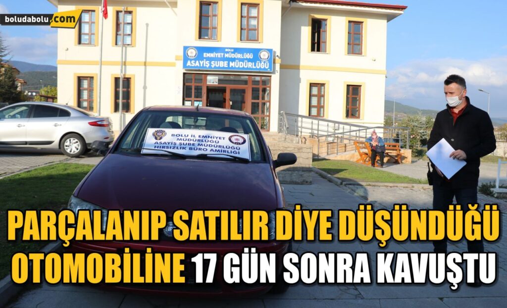 Çalınınca parçalanıp satılır diye düşündüğü otomobiline 17 gün sonra kavuştu Çalınınca parçalanıp satılır diye düşündüğü otomobiline 17 gün sonra kavuştu
