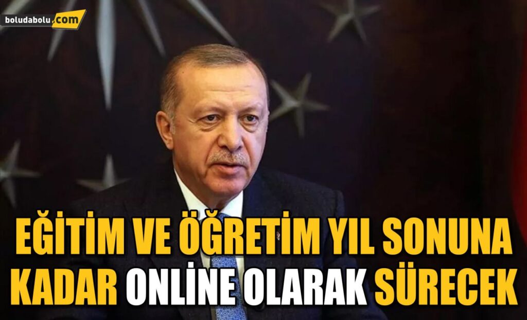 EĞİTİM VE ÖĞRETİM YIL SONUNA KADAR ONLİNE OLARAK SÜRECEK EĞİTİM VE ÖĞRETİM YIL SONUNA KADAR ONLİNE OLARAK SÜRECEK