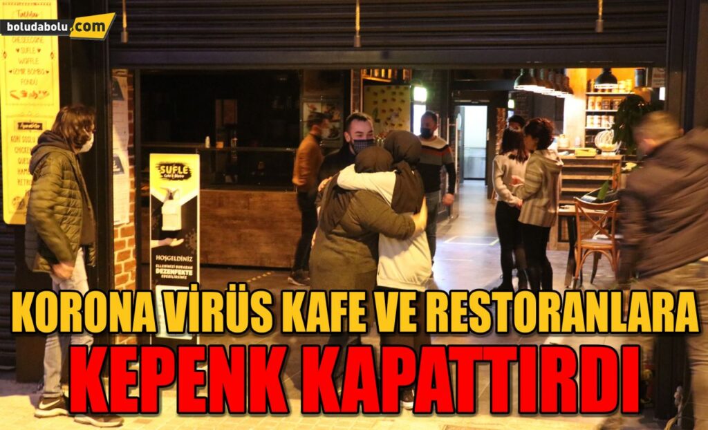 Bolu’da, korona virüs kafe ve restoranlara kepenk kapattırdı Bolu’da, korona virüs kafe ve restoranlara kepenk kapattırdı