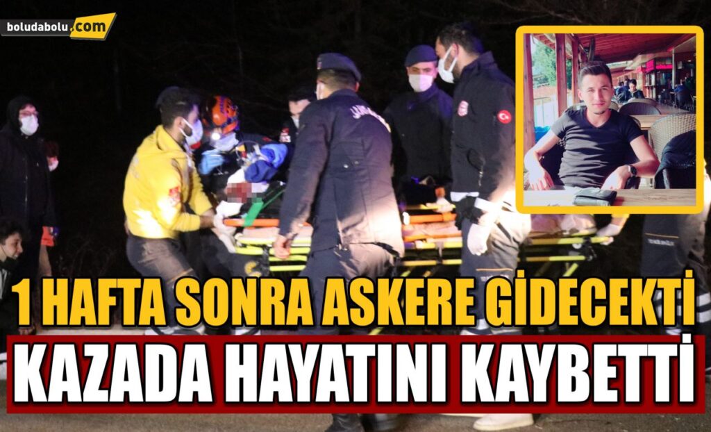 1 hafta sonra askere gidecekti, kazada hayatını kaybetti 1 hafta sonra askere gidecekti, kazada hayatını kaybetti