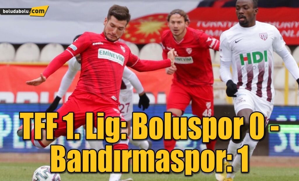TFF 1. Lig: Boluspor 0 – Bandırmaspor: 1 TFF 1. Lig: Boluspor 0 – Bandırmaspor: 1