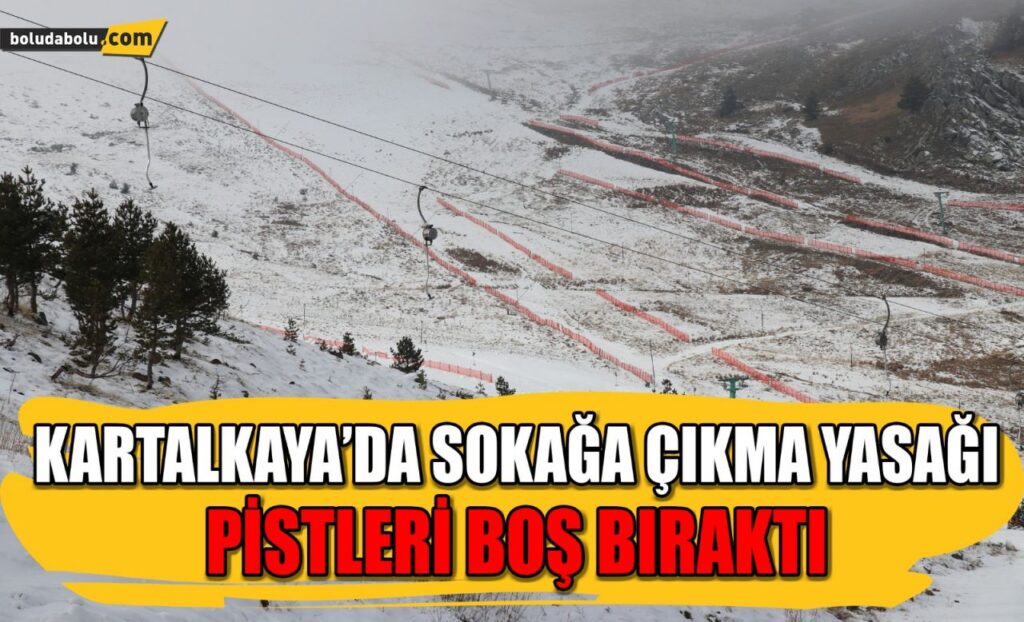 Kartalkaya’da sokağa çıkma yasağı pistleri boş bıraktı Kartalkaya’da sokağa çıkma yasağı pistleri boş bıraktı