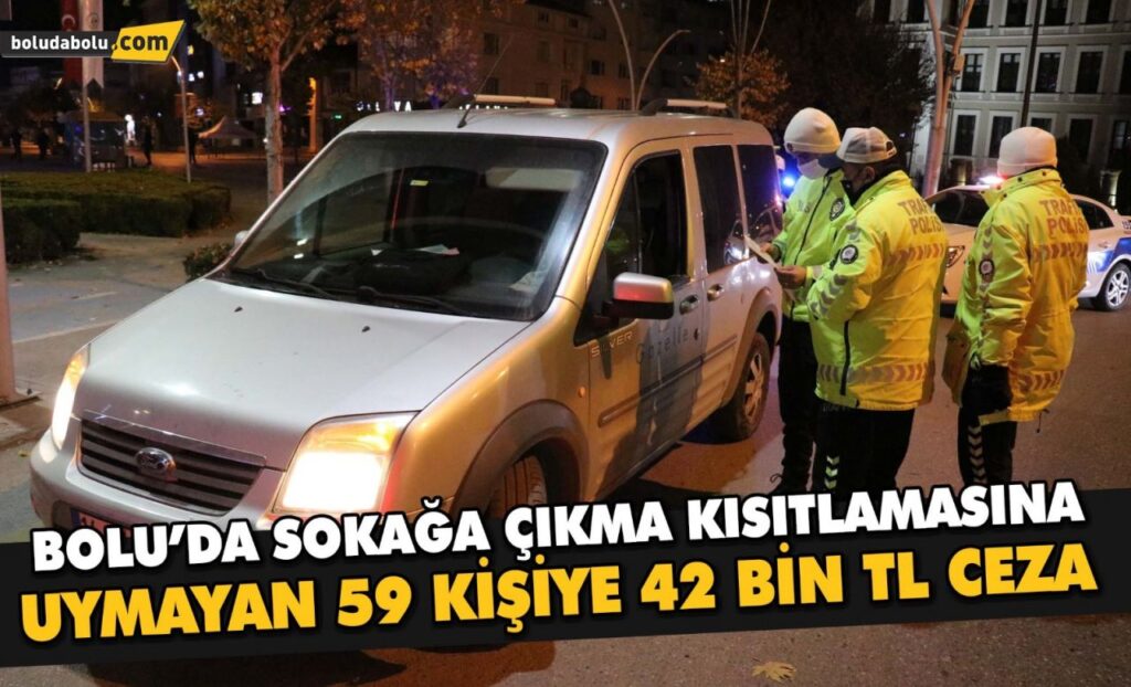Bolu’da sokağa çıkma kısıtlamasına uymayan 59 kişiye 42 bin TL ceza Bolu’da sokağa çıkma kısıtlamasına uymayan 59 kişiye 42 bin TL ceza