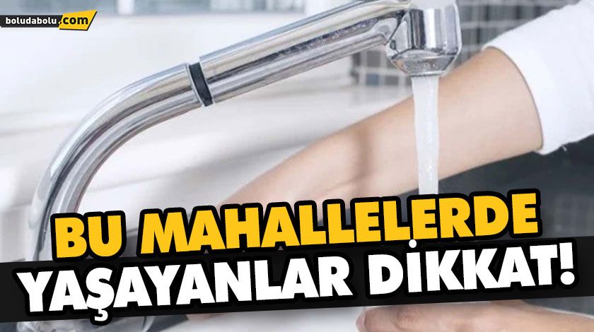 BU MAHALLELERDE YAŞAYANLAR DİKKAT! BU MAHALLELERDE YAŞAYANLAR DİKKAT!