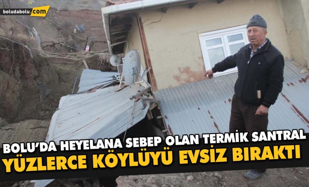 Bolu’da, heyelana sebep olan termik santral yüzlerce köylüyü evsiz bıraktı Bolu’da, heyelana sebep olan termik santral yüzlerce köylüyü evsiz bıraktı