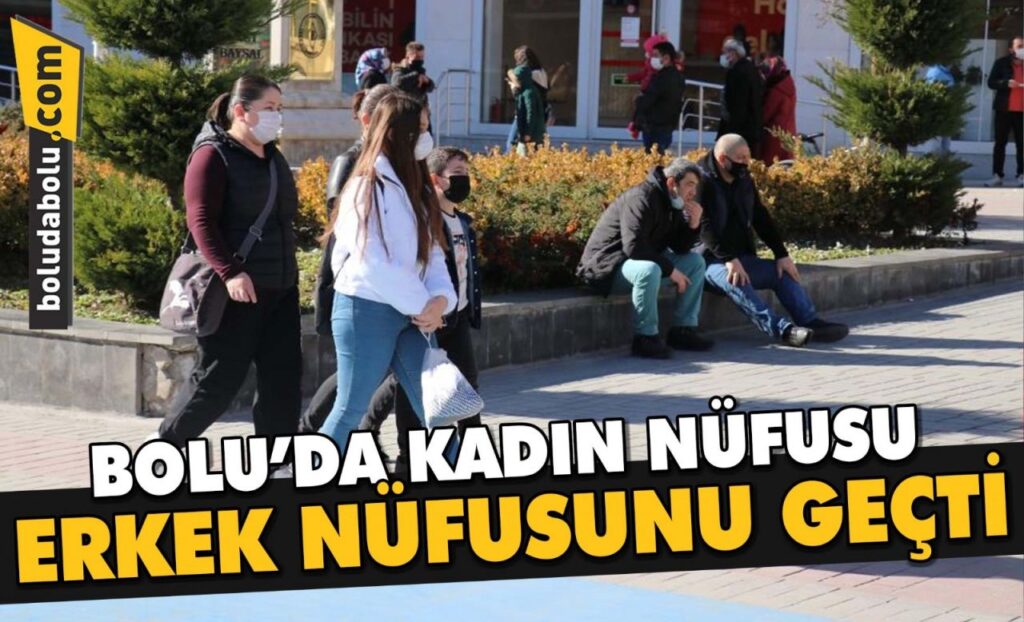 Bolu’da kadın nüfusu erkek nüfusunu geçti Bolu’da kadın nüfusu erkek nüfusunu geçti
