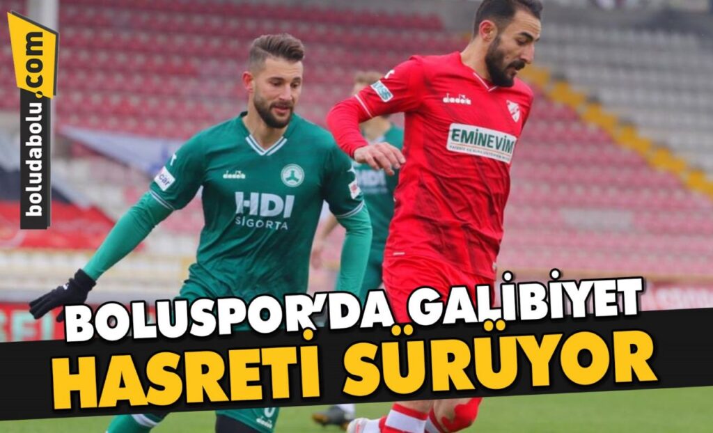 BOLUSPOR’DA GALİBİYET HASRETİ SÜRÜYOR BOLUSPOR’DA GALİBİYET HASRETİ SÜRÜYOR