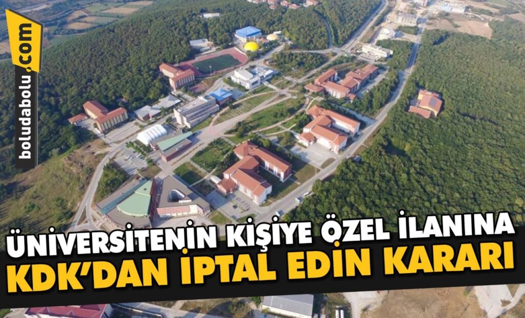 Bolu’da üniversitenin kişiye özel ilanına KDK’dan iptal edin kararı Bolu’da üniversitenin kişiye özel ilanına KDK’dan iptal edin kararı