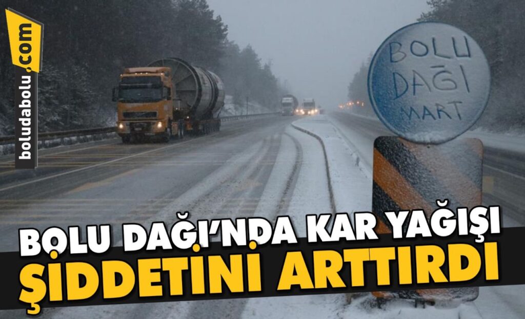 Bolu Dağı’nda kar yağışı şiddetini artırdı Bolu Dağı’nda kar yağışı şiddetini artırdı