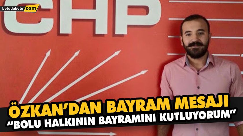 “BOLU HALKININ BAYRAMINI KUTLUYORUM” “BOLU HALKININ BAYRAMINI KUTLUYORUM”