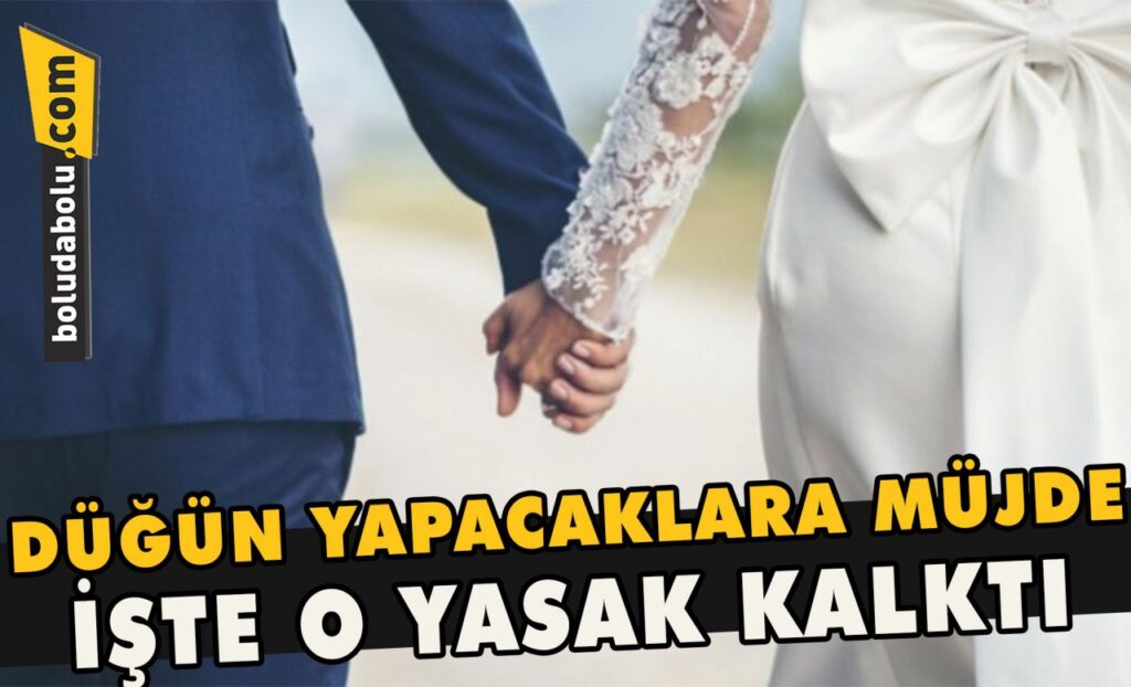 Düğün yapacaklara müjde , işte o yasak kalktı Düğün yapacaklara müjde , işte o yasak kalktı