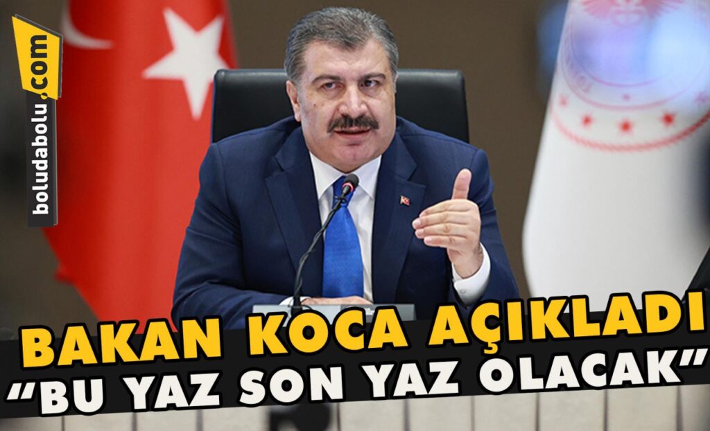 Bakan Koca” Bu yaz son yaz olacak” Bakan Koca” Bu yaz son yaz olacak”