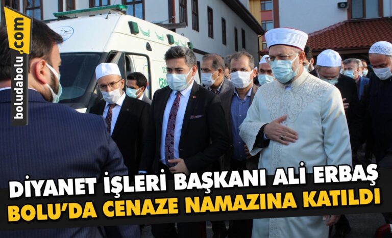 Diyanet İşleri Başkanı Ali Erbaş Bolu’da cenaze namazına katıldı