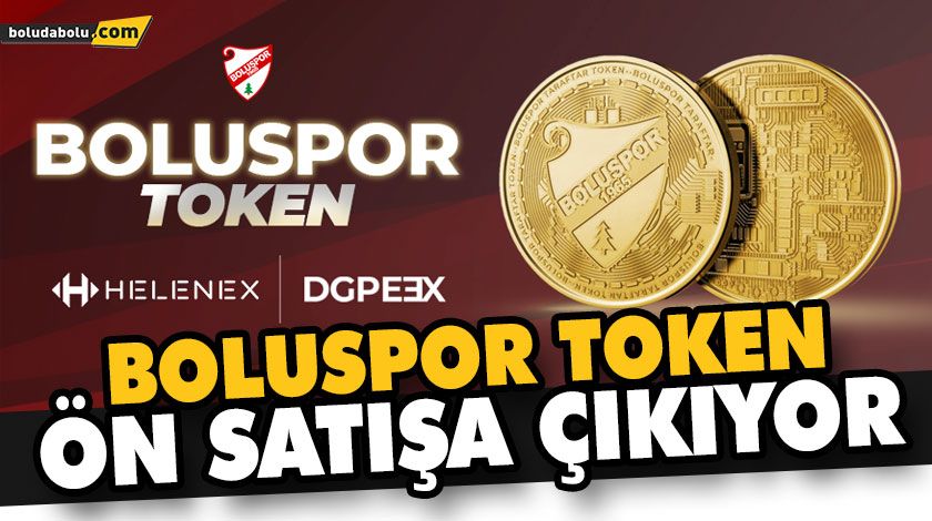 BOLUSPOR TOKEN ÖN SATIŞA ÇIKIYOR BOLUSPOR TOKEN ÖN SATIŞA ÇIKIYOR