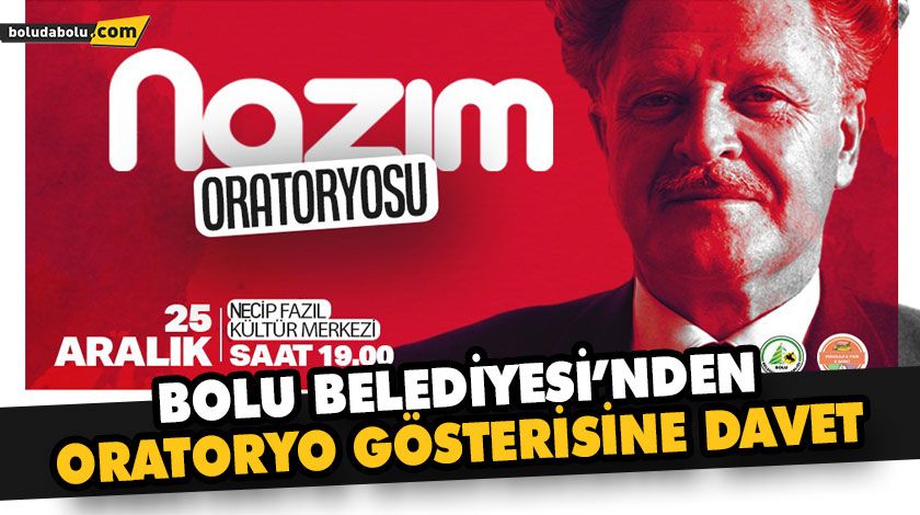 BOLU BELEDİYESİ’NDEN ORATORYO GÖSTERİSİNE DAVET BOLU BELEDİYESİ’NDEN ORATORYO GÖSTERİSİNE DAVET