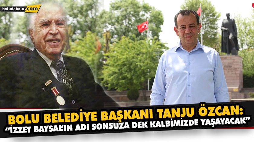 “İZZET BAYSAL’IN ADI SONSUZA DEK KALBİMİZDE YAŞAYACAK” “İZZET BAYSAL’IN ADI SONSUZA DEK KALBİMİZDE YAŞAYACAK”
