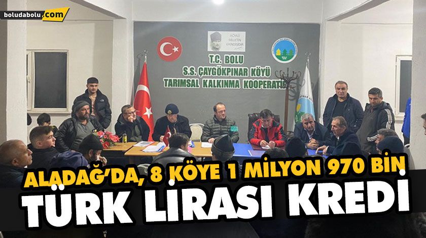 ALADAĞ’DA, 8 KÖYE 1 MİLYON 970 BİN TÜRK LİRASI KREDİ ALADAĞ’DA, 8 KÖYE 1 MİLYON 970 BİN TÜRK LİRASI KREDİ