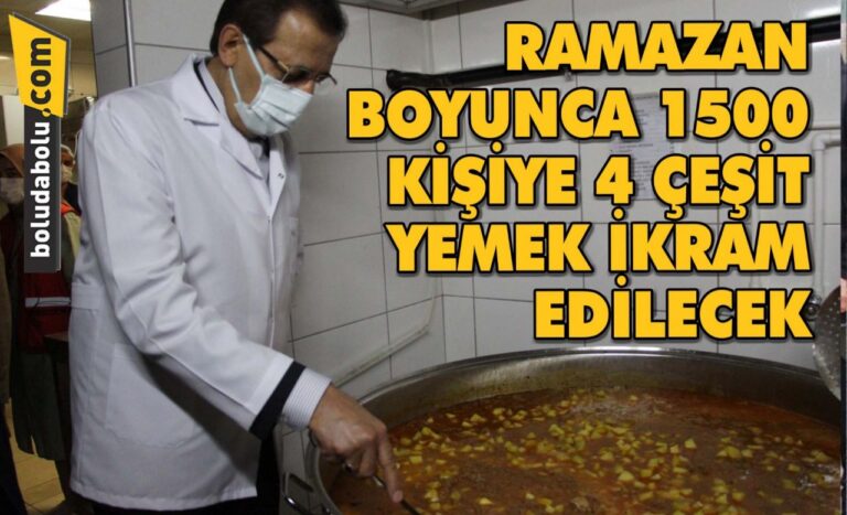 Bolu’da ramazan boyunca 1500 kişiye 4 çeşit yemek ikram edilecek