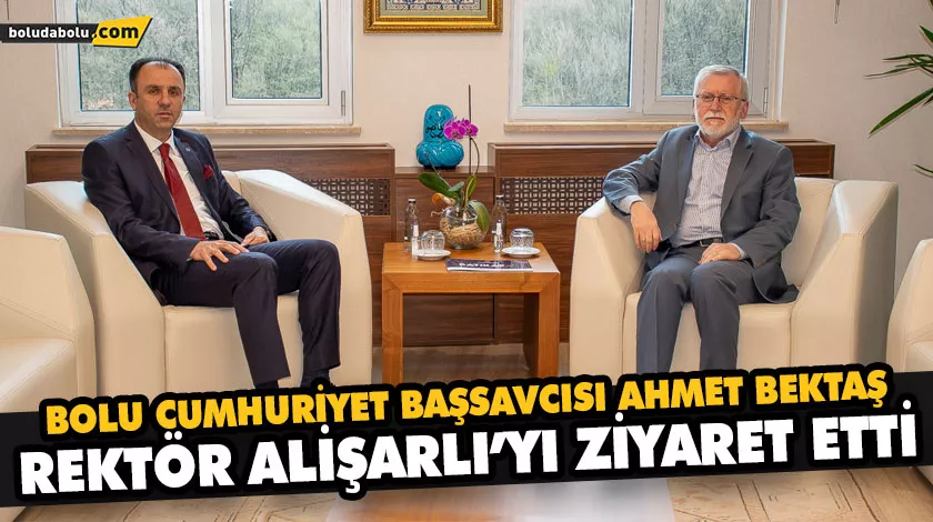 BOLU CUMHURİYET BAŞSAVCISI AHMET BEKTAŞ REKTÖR ALİŞARLI’YI ZİYARET ETTİ BOLU CUMHURİYET BAŞSAVCISI AHMET BEKTAŞ REKTÖR ALİŞARLI’YI ZİYARET ETTİ