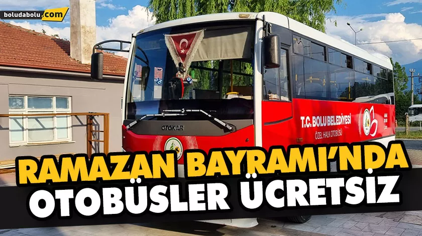 RAMAZAN BAYRAMI’NDA OTOBÜSLER ÜCRETSİZ RAMAZAN BAYRAMI’NDA OTOBÜSLER ÜCRETSİZ