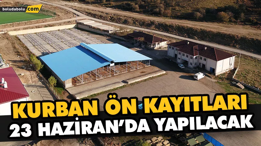 KURBAN ÖN KAYITLARI 23 HAZİRAN’DA YAPILACAK KURBAN ÖN KAYITLARI 23 HAZİRAN’DA YAPILACAK