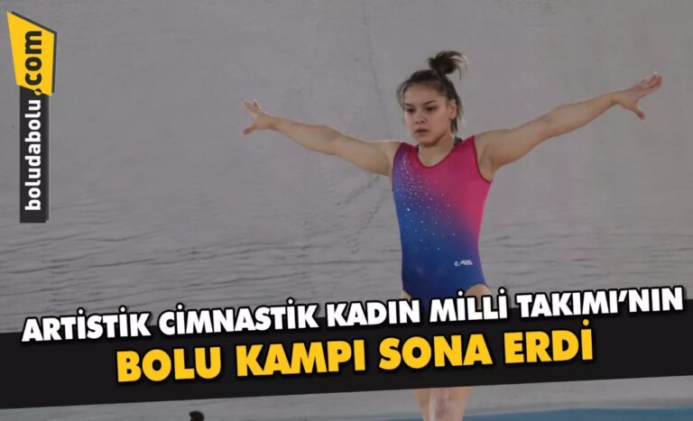 Artistik Cimnastik Kadın Milli Takımı’nın Bolu kampı sona erdi